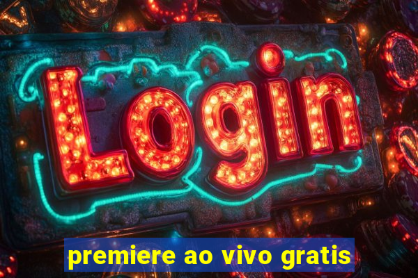 premiere ao vivo gratis